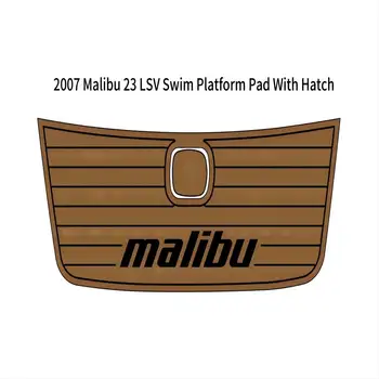 2007 Коврик для платформы для плавания Malibu 23 LSV с люком для лодки из вспененного EVA тикового дерева