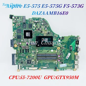 DAZAAMB16E0 Для Acer Aspire F5-573G E5-575 E5-575G Материнская плата ноутбука С процессором i5-7200U GTX950M GPU DDR4 Материнская плата 100% работает