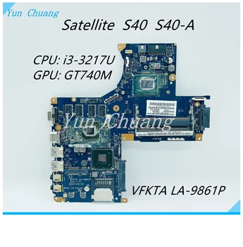 Материнская плата VFKTA LA-9861P K000151750 для ноутбука Toshiba satellite S40-A с графическим процессором SR0N9 I3-3217U GT740M DDR3 SRJ8E