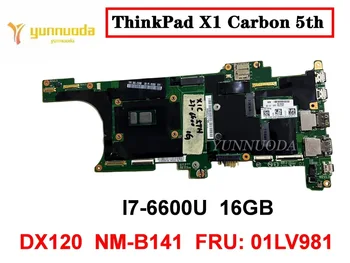 Оригинал для Lenovo ThinkPad X1 Carbon 5th материнская плата ноутбука I7-6600U 16GB DX120 NM-B141 FRU 01LV981 протестирована хорошая бесплатная доставка